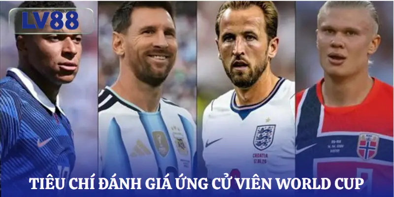 2-ung-cu-vien-vo-dich-world-cup-2026-tieu-chi