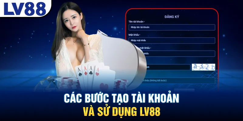 Các bước tạo tài khoản và sử dụng LV88