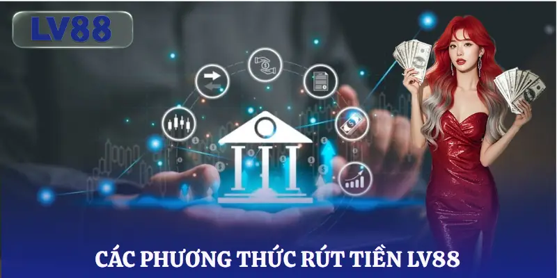 rut-tien-lv88-phuong-thuc
